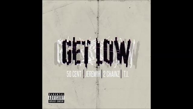 50 Cent Ft. Jeremih, 2 Chainz & T.I. - Get Low - Mp3 Download - Lyrics смотреть онлайн