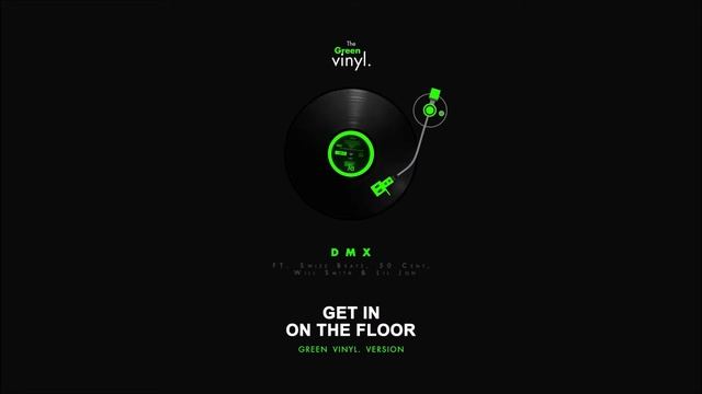 DMX x Swizz Beatz x 50 Cent x Will Smith x Lil Jon - Get It On The Floor (Green Vinyl. Version) смотреть онлайн