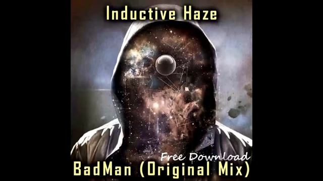 Inductive Haze - Badman (Original Mix)
