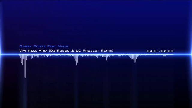 Gabry Ponte Feat. Miani - Vivi Nell'Aria (Dj Russo & LC Project Remix) смотреть онлайн