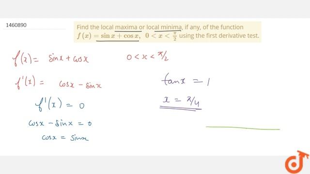 Find The Local Maxima Or Local Minima, If Any, Of The Function `f(x)=sinx+cosx ,\\ \\ 0 Lt X Lt ...