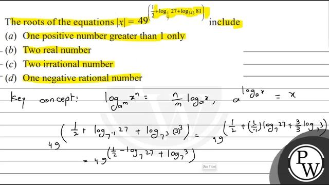 The Roots Of The Equations \( |x|=49^{\left(\frac{1}{2}+\log _{\frac{1}{7}}^{7} 27+\log _{343} 8...
