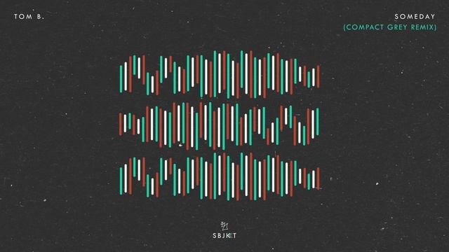 Tom B. - Someday (Compact Grey Remix) смотреть онлайн