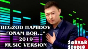 Бегзод Хамидов Онам бор