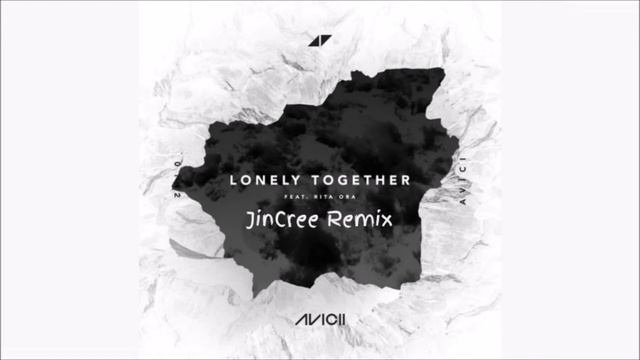 [Tribute, Remembrance Remix] Avicii - Lonely Together (Feat. Rita Ora) (JinCree Bootleg) смотреть онлайн