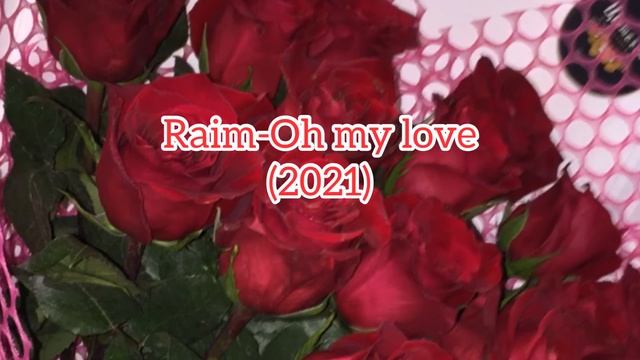 Raim -oh my love 2021/райм смотреть онлайн