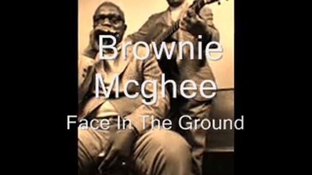 Brownie McGhee-Face In The Ground смотреть онлайн