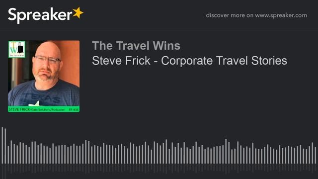 Steve Frick | corporate travel stories and tips to make your travel easier смотреть онлайн