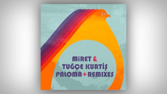 MiRET & Tuğçe Kurtiş - Paloma (Santi Remix)