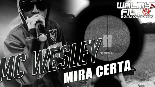 MC Wesley - Mira Certa (Lançamento Exclusivo) смотреть онлайн