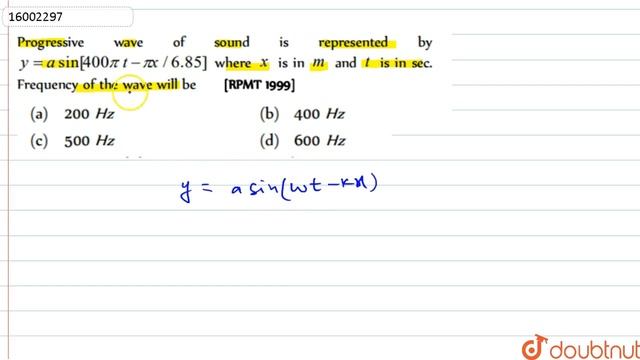Progressive wave of sound is represented by `y=a sin [ 400 pi t- pi x//6.85]`where смотреть онлайн