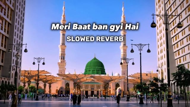 Meri Baat Ban Gayi Hai | Heart touching | Naat | Slowed Reverb | @GhulamMustafaQadri смотреть онлайн