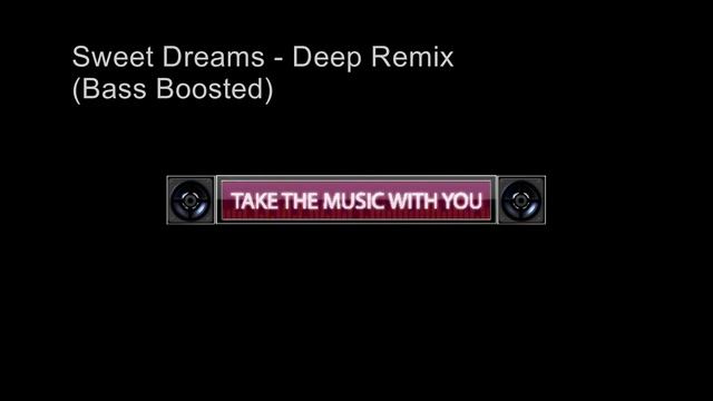 Sweet Dreams - Deep Remix (Bass Boosted) смотреть онлайн