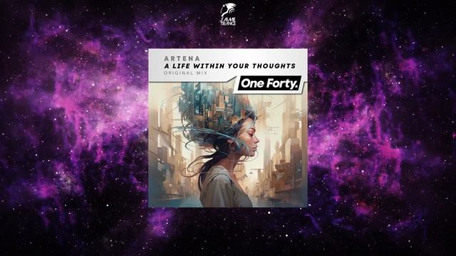 Artena - A Life Within Your Thoughts (Original Mix) [ONE FORTY MUSIC] смотреть онлайн