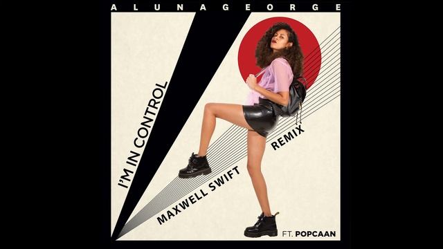 AlunaGeorge - I'm In Control ft. Popcaan (Maxwell Swift Remix) смотреть онлайн