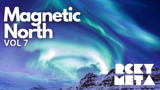 RCKY META - Magnetic North - V7 - Melodic Techno Music