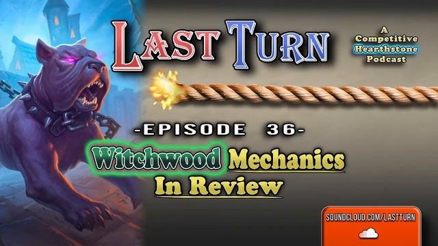 Last Turn Episode 36 - Witchwood Mechanics in Review смотреть онлайн