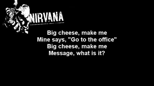 Nirvana - Big cheese(lyrics) смотреть онлайн