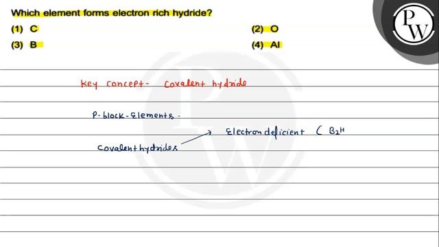 Which element forms electron rich hydride?
\( \mathrm{P} \)
(1) \( ... смотреть онлайн