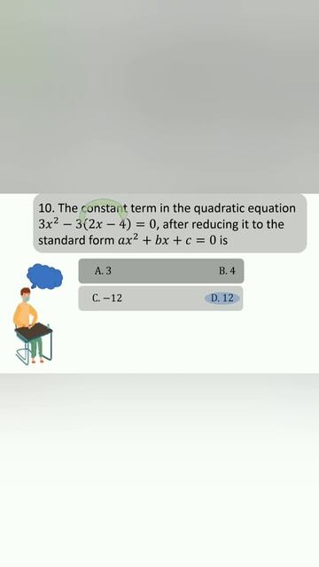 10. The constant term in 3x2-3(2x-4)=0 is