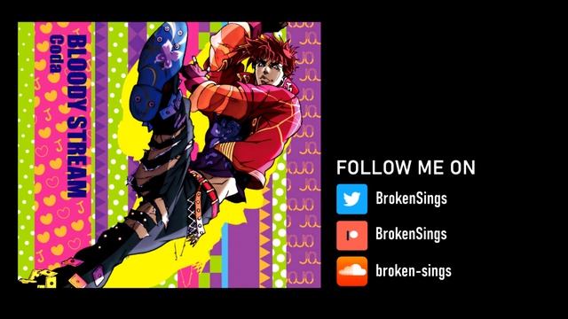 JOJO'S BIZZARRE ADVENTURE OP 2 FULL COVER - BLOODY STREAM - BrokeN Version смотреть онлайн
