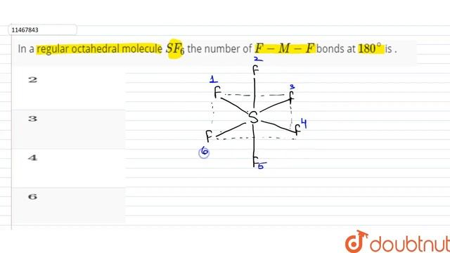 In A Regular Octahedral Molecule `SF_(6)` The Number Of `F-M-F` Bonds At `180^(@)` Is .