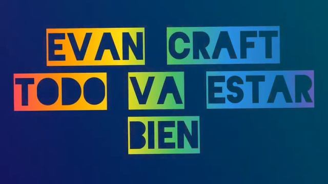 Evan CRAFT - todo va estar bien смотреть онлайн