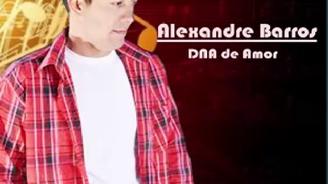 Alexandre Barros - Dna de Amor смотреть онлайн