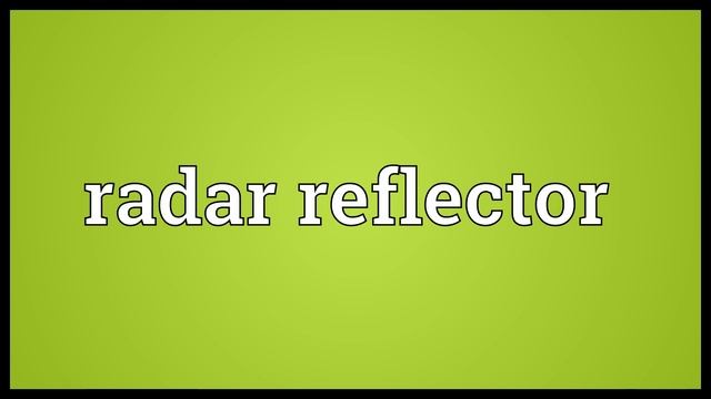 Radar reflector Meaning | Wordogram смотреть онлайн