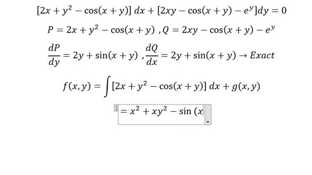 Calculus Help: Exact Differential Equations - [2x+y^2-cos(x+y) ]  Dx+[2xy-cos(x+y)-e^y ]dy=0
