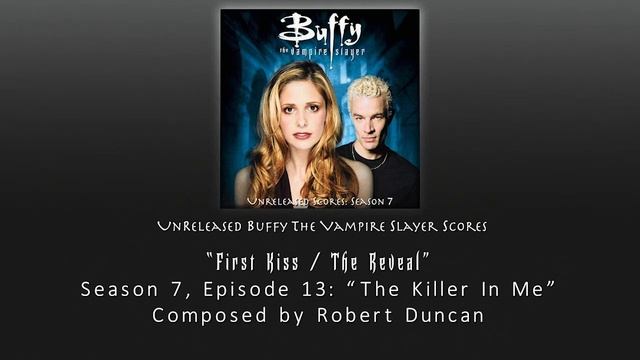 Unreleased Buffy Scores: "First Kiss / The Reveal" (Season 7, Episode 13) смотреть онлайн