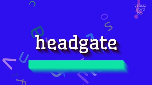 HOW TO PRONOUNCE HEADGATE? #headgate смотреть онлайн