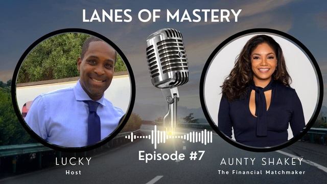 Lanes of Mastery Podcast - Episode 7: The Alchemy of Finance with Aunty Shakey смотреть онлайн
