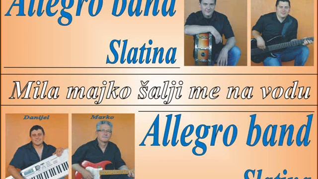 Allegro Band Slatina - Mila Majko šalji Me Na Vodu (live)