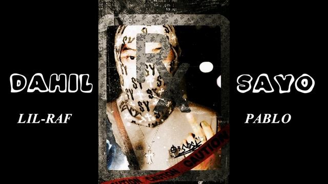 DAHIL SAYO(LIL-RAF & PABLO) смотреть онлайн
