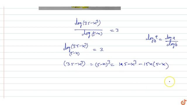 The Equation `log(35-x^3)/(log(5-x))=3,` Has