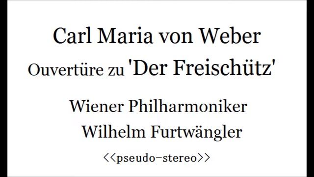 Weber, Ouvertüre zu 'Der Freischütz', Furtwängler 1954(pseudo-stereo) смотреть онлайн
