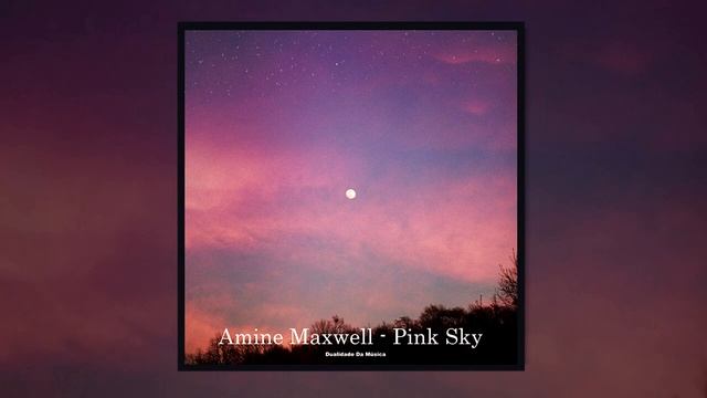 Amine Maxwell - Pink Sky