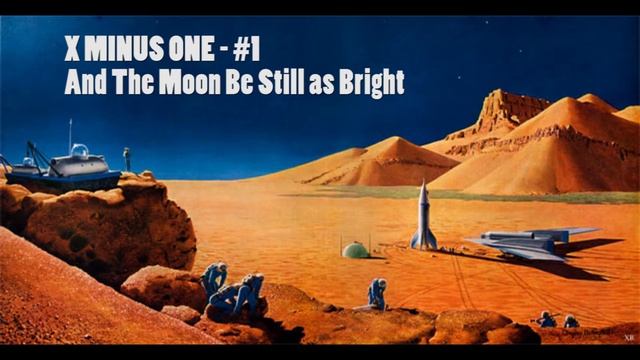 X MINUS ONE #1 - And The Moon Be Still As Bright