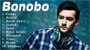 Bonobo Full Album 2022 - Bonobo Greatest Hits - Best Bonobo Songs & Playlist