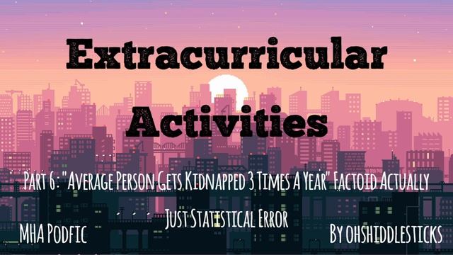 Extracurricular Activities: PART 6 [MHA PODFIC] [kidnapping] смотреть онлайн