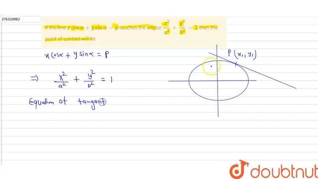 If the line x cos alpha+y sin alpha=p touches the ellipsex^(2)/a^(2)+(y^(2))/(b^(2))=1 then the... смотреть онлайн