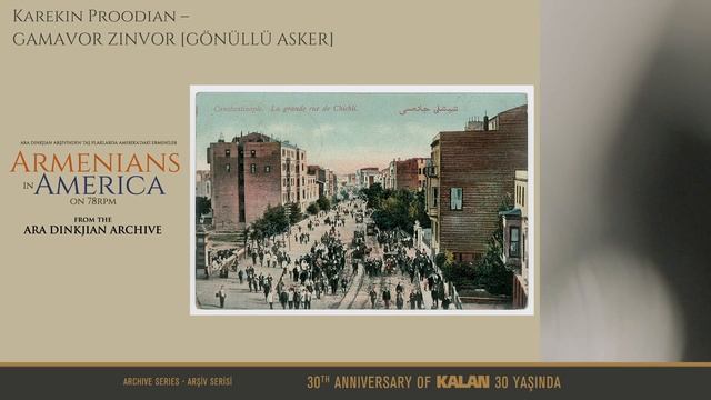 Karekin Proodian – Gamavor Zinvor [Gönüllü Asker] I Armenians in America On 78 RPM © 2021 Kalan смотреть онлайн