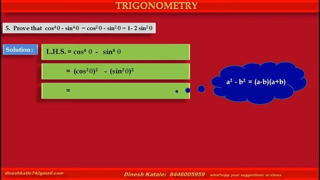 5   Maths Trigonometry Prove That  Cos^4 A - Sin^4 A  = Cos^2 A  -  Sin^2 A = 1 - 2 Sin^2 A