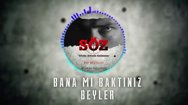 Atakan Ilgazdağ | #Söz Dizi Müziği - Bana Mı Baktınız Beyler