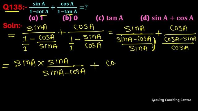 Q135 | sinA/(1-cotA )+cosA/(1-tanA )=? | sinA by 1-cotA + cosA by 1-tanA = ? смотреть онлайн