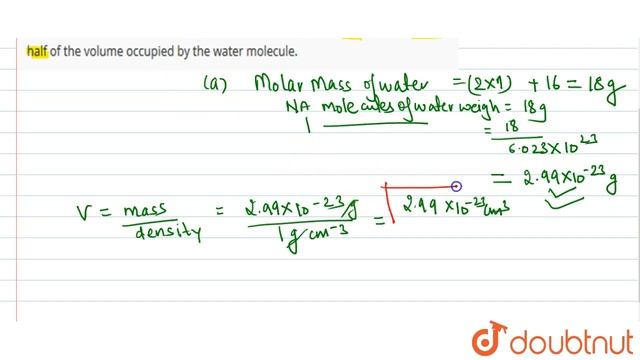 What is the volume of one molecules of water (density of `H_(2) O = 1 g cm^(-3)`) b. What is the... смотреть онлайн