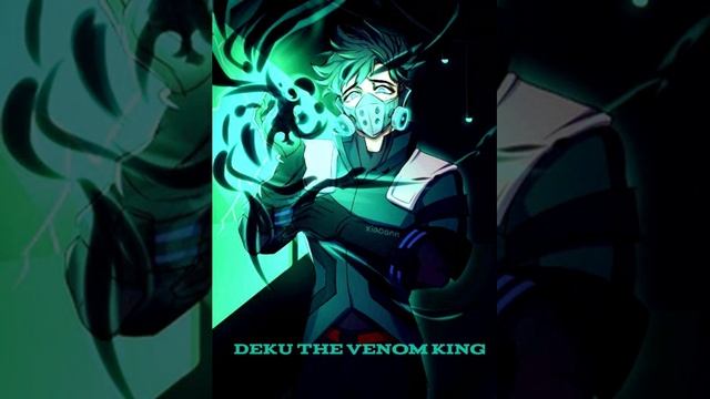 what if Deku was the Venom King 18+ смотреть онлайн