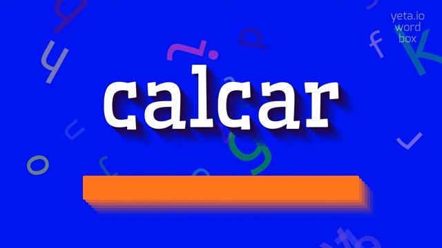 CALCAR - HOW TO PRONOUNCE IT? смотреть онлайн