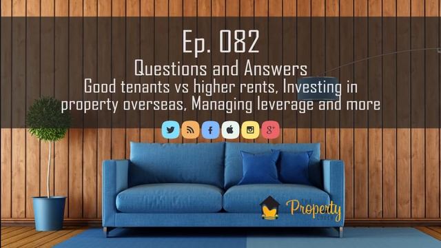 Ep. 82 | Q&A - Great Tenants Vs Higher Rents, Investing In Property Overseas And More